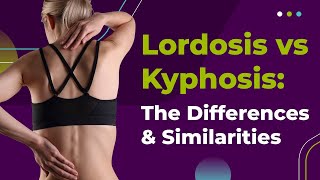 Lordosis vs Kyphosis The Differences amp Similarities [upl. by Sherry]