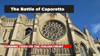 Unveiling the Battle of Caporetto Turning Tides on the Italian Front [upl. by Daberath]