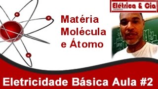 O que é Matéria Molécula e Átomo  Curso de Eletricidade básica  Aula 2 [upl. by Teteak]