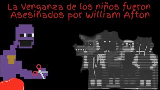 Creepypasta de Fnaf  La Venganza De Los Niños Fueron Asesinados Por William Afton [upl. by Tatman657]