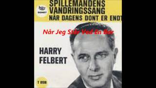 Harry Felbert  Når Jeg Står Ved En Bar [upl. by Laeria]