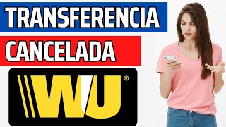 Por qué se CANCELO MI TRANSFERENCIA de DINERO del Western Union  Transferencia de Dinero Online [upl. by Eerbua]