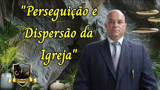 quotPerseguição e Dispersão da Igrejaquot [upl. by Lorinda]