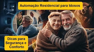 Automação Residencial para Idosos Dicas para Segurança e Conforto [upl. by Ateekahs595]