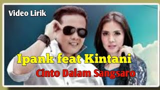 Ipank ft Kintani  Cinto Dalam Sansaro Video Lirik [upl. by Isborne]