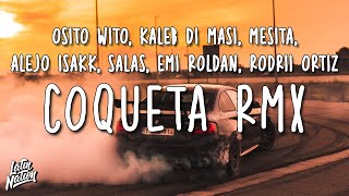 COQUETA RMXLETRA Osito Wito Kaleb Di Masi Mesita Alejo Isakk Salas Emi Roldan Rodrii Ortiz [upl. by Drusy]