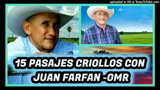 15 PASAJES LLANEROS CON LO MEJOR DE JUAN FARFAN  OMR [upl. by Ordnas]