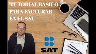 Tutorial Básico para Facturar en el Portal Sat [upl. by Hcire]