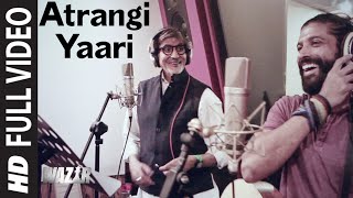 Atrangi Yaari FULL VIDEO SONG  WAZIR  Amitabh Bachchan Farhan Akhtar  TSeries [upl. by Albemarle]