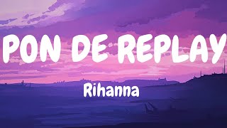 Rihanna  Pon de Replay Lyrics [upl. by Yerahcaz]