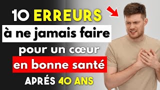 Les 10 erreurs à ne jamais faire pour un cœur en bonne santé après 40 ans [upl. by Accebar]