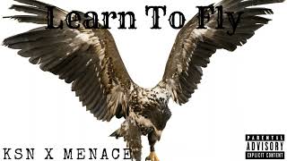 Learn to Fly Menace X KSN [upl. by Dyrrej]