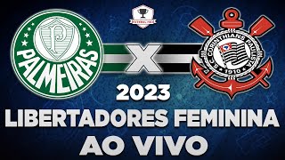 PALMEIRAS 0 X 1 CORINTHIANS AO VIVO  LIBERTADORES FEMININA 2023  FINAL  NARRAÇÃO [upl. by Eldridge860]