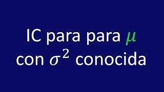 Intervalo de confianza para la media con varianza conocida [upl. by Klement]