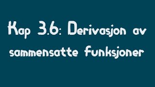 36 Derivasjon av sammensatte funksjoner [upl. by Emersen]