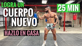 Ejercicio EN CASA Para lograr un CUERPO NUEVO 25 Minutos Rutina Sin equipo [upl. by Elmer]