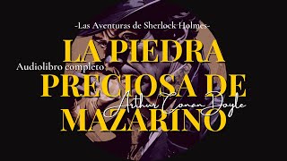 LA PIEDRA PRECIOSA DE MAZARINO  Sherlock Holmes de Arthur Conan Doyle Audiolibro completo subs [upl. by Johppah]