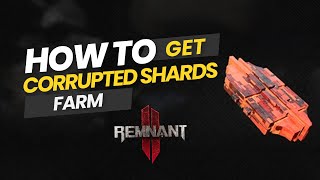 Remnant 2 How to get Corrupted Shards [upl. by Anallese]