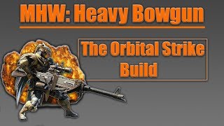 MHW Heavy Bowgun Build Orbital Strike High Explosion Damage [upl. by Hakceber562]