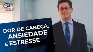 Quando estou com ansiedade ou estresse tenho dor de cabeça Dr Tontura explica [upl. by Evered]