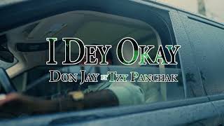 Don Jay ft Tzy Panchak I Dey Okay official video [upl. by Oicram547]