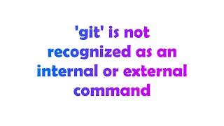 git is not recognized as an internal or external command [upl. by Euqinad522]