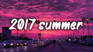 summer 2017 mix nostalgia playlist [upl. by Tybie]