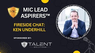 MiC LEAD Aspirers™ Fireside Chat Ken Underhill [upl. by Calabresi579]