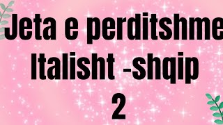 Italisht shqipJeta E perditshme 2 [upl. by Nahtad]