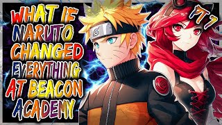 What If Naruto Changed Everything at Beacon Academy  PART 7 [upl. by Nywled]