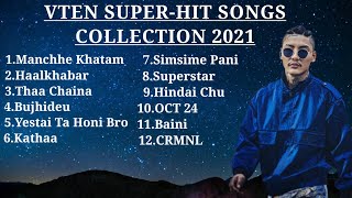 VTEN TOP SONGS COLLECTION  AUDIO JUKEBOX 2021  NEPALI RAP SONGS  VTENOfficial [upl. by Alram]