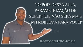 Superfícies Parametrizadas Como parametrizar uma superfície Professor Gilberto Matheus [upl. by Witt]