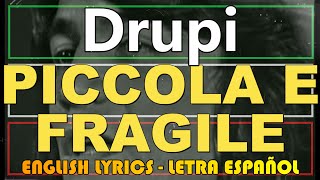 PICCOLA E FRAGILE  Drupi 1974 Letra Español English Lyrics Testo italiano [upl. by Kilar]