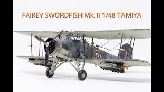 FAIREY SWORDFISH Mk II 148 TAMIYA [upl. by Nosnah955]