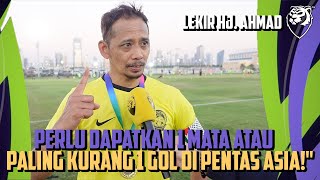 quotHarimau Malaya pasukan yang solid Perlu dapatkan 1 mata atau paling kurang 1 gol di pentas Asiaquot [upl. by Oelak850]