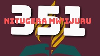 351NITUGERA MWIJURU INDIRIMBO YO GUHIMBAZA IMANA SDA500 [upl. by Colyer]