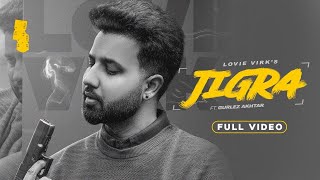 JIGRA Official video Lovie Virk ft Gurlez Akhtar Laddi Gill  Sukhmani Films  Punjabi Song 2022 [upl. by Ikciv]