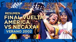 Resumen Final Vuelta  América vs Necaxa  Verano 2002 [upl. by Ettesyl]