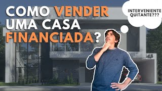 COMO VENDER UMA CASA CONSTRUÍDA COM FINANCIAMENTO  Construção financiada [upl. by Anibur153]