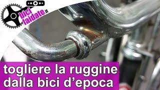 COME TOGLIERE LA RUGGINE SULLA BICI DEPOCA [upl. by Mail]