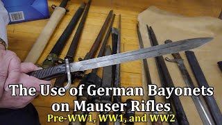 The Use of German Bayonets on Mauser Rifles PreWW1 WW1 and WW2 [upl. by Ahsienak]