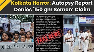 Kolkata Doctor Murder Post Mortem Report Denies ’150 Gm Semen’ Fractures Claims Says It Was [upl. by Ailey749]