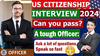 New US Citizenship Interview and Test 2024 Questions and Answers Practice  A tough Officer [upl. by Aerehs]