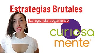 CuriosaMente y la Propaganda Vegana  Estrategias Brutales [upl. by Esta]