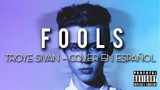 Troye Sivan  FOOLS  Cover en Español [upl. by Zabrina358]