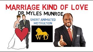 MARRIAGE KIND of LOVE by Dr Myles Munroe Must Watch for Couples Animated [upl. by Dadinirt215]