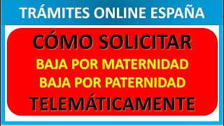 CÓMO SOLICTAR BAJA MATERNIDAD O PATERNIDAD TELEMATICAMENTE [upl. by Collayer]