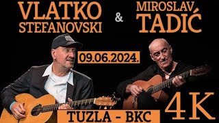 Vlatko Stefanovski i Miroslav Tadić  Tuzla 2024 [upl. by Corsetti853]