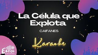 Caifanes  La Célula Que Explota Versión Karaoke [upl. by Asnarepse]