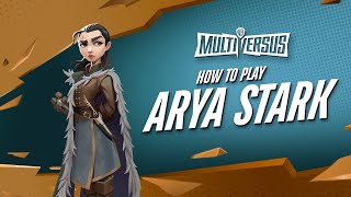 MultiVersus 101  The Complete Arya Stark Guide [upl. by Gruver]